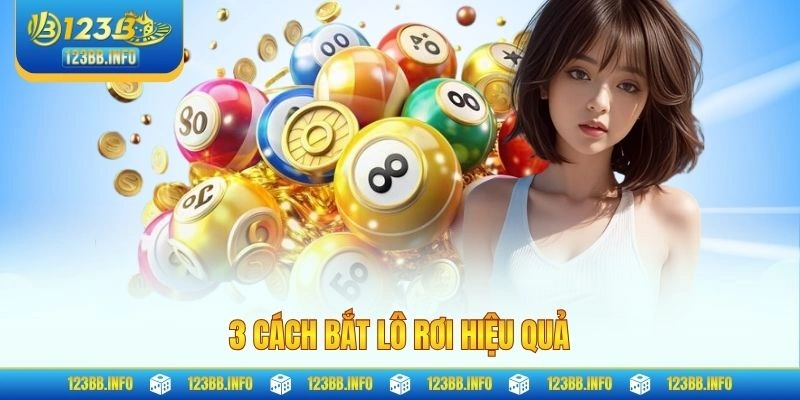 3 Cách bắt lô rơi hiệu quả