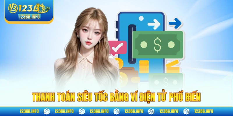Thanh toán siêu tốc bằng ví điện tử phổ biến