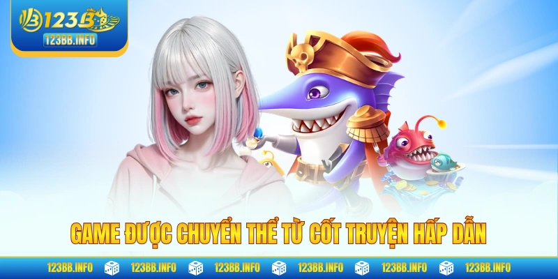 Game được chuyển thể từ cốt truyện hấp dẫn
