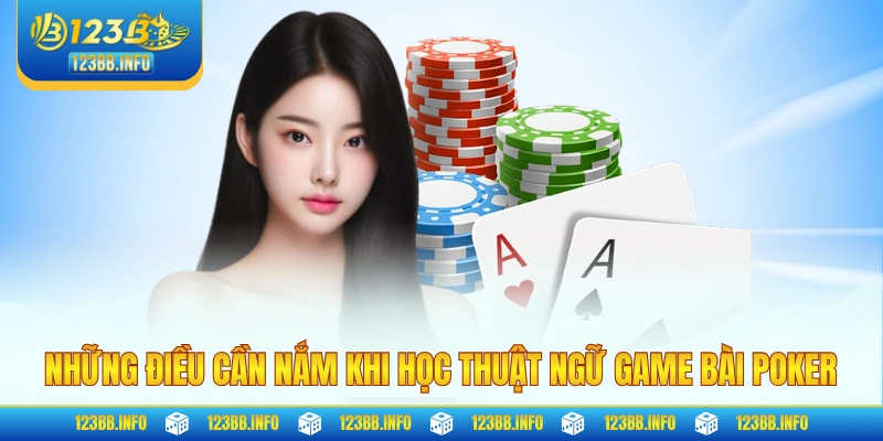Những điều cần nắm khi học thuật ngữ game bài Poker